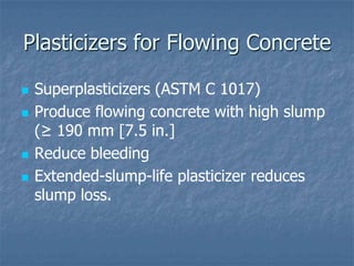 Plasticizers for Flowing Concrete

   Superplasticizers (ASTM C 1017)
   Produce flowing concrete with high slump
    (≥...