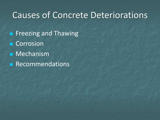 Causes of Concrete Deteriorations






Freezing and Thawing
Corrosion
Mechanism
Recommendations

 