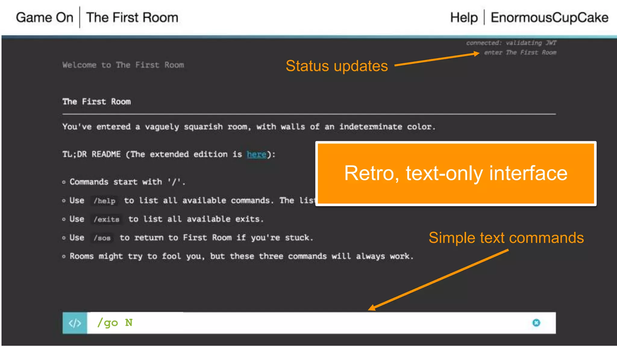 /go N
Retro, text-only interface
Status updates
Simple text commands
 