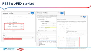 24Copyright © Capgemini & AMIS 2017. All Rights Reserved
Oracle Integration Cloud Service Best Practices learned from the field - Oracle Open World 2017
RESTful APEX services
 