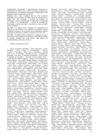 imediatamente expropriadas e especificamente destinadas ao            Machado – Ézio Ferreira – Fábio Feldmann – Fábio Raunheitti –
assentamento de colonos, para o cultivo de produtos alimentícios e    Farabulini Júnior – Fausto Fernandes – Fausto Rocha – Felipe
medicamentosos, sem qualquer indenização ao proprietário e sem        Mendes – Feres Nader – Fernando Bezerra Coelho – Fernando
prejuízo de outras sanções previstas em lei.                          Cunha – Fernando Gasparian – Fernando Gomes – Fernando
Parágrafo único. Todo e qualquer bem de valor econômico               Henrique Cardoso – Fernando Lyra – Fernando Santana –
apreendido em decorrência do tráfico ilícito de entorpecentes e       Fernando Velasco – Firmo de Castro – Flavio Palmier da Veiga –
drogas afins será confiscado e reverterá em benefício de              Flávio Rocha – Florestan Fernandes – Floriceno Paixão – França
instituições e pessoal especializados no tratamento e recuperação     Teixeira – Francisco Amaral – Francisco Benjamim – Francisco
de viciados e no aparelhamento e custeio de atividades de             Carneiro – Francisco Coelho – Francisco Diógenes – Francisco
fiscalização, controle, prevenção e repressão do crime de tráfico     Dornelles – Francisco Küster – Francisco Pinto – Francisco
dessas substâncias.                                                   Rollemberg – Francisco Rossi – Francisco Sales – Furtado Leite –
Art. 244. A lei disporá sobre a adaptação dos logradouros, dos        Gabriel Guerreiro – Gandi Jamil – Gastone Righi – Genebaldo
edifícios de uso público e dos veículos de transporte coletivo        Correia – Genésio Bernardino – Geovani Borges – Geraldo
atualmente existentes a fim de garantir acesso adequado às pessoas    Alckmin Filho – Geraldo Bulhões – Geraldo Campos – Geraldo
portadoras de deficiência, conforme o disposto no art. 227, § 2º.     Fleming – Geraldo Melo – Gerson Camata – Gerson Marcondes –
                                                                      Gerson Peres – Gidel Dantas – Gil César – Gilson Machado –
Art. 245. A lei disporá sobre as hipóteses e condições em que o       Gonzaga Patriota – Guilherme Palmeira – Gumercindo Milhomem
poder público dará assistência aos herdeiros e dependentes carentes   – Gustavo de Faria – Harlan Gadelha – Haroldo Lima – Haroldo
de pessoas vitimadas por crime doloso, sem prejuízo da                Sabóia – Hélio Costa – Hélio Duque – Hélio Manhães – Hélio
responsabilidade civil do autor do ilícito.                           Rosas – Henrique Córdova – Henrique Eduardo Alves – Heráclito
                                                                      Fortes – Hermes Zaneti – Hilário Braun – Homero Santos –
    Brasília, 5 de outubro de 1988.                                   Humberto Lucena – Humberto Souto – Iberê Ferreira – Ibsen
                                                                      Pinheiro – Inocêncio Oliveira – Irajá Rodrigues – Iram Saraiva –
                                                                      Irapuan Costa Júnior – Irma Passoni – Ismael Wanderley – Israel
     Ulysses Guimarães, Presidente – Mauro Benevides, 1º Vice-        Pinheiro – Itamar Franco – Ivo Cersósimo – Ivo Lech – Ivo
Presidente – Jorge Arbage, 2º Vice-Presidente – Marcelo               Mainardi – Ivo Vanderlinde – Jacy Scanagatta – Jairo Azi – Jairo
Cordeiro, 1º Secretário – Mário Maia, 2º Secretário – Arnaldo         Carneiro – Jalles Fontoura – Jamil Haddad – Jarbas Passarinho –
Faria de Sá, 3º Secretário – Benedita da Silva, 1º Suplente de        Jayme Paliarin – Jayme Santana – Jesualdo Cavalcanti – Jesus
Secretário – Luiz Soyer, 2º Suplente de Secretário – Sotero Cunha,    Tajra – Joaci Góes – João Agripino – João Alves – João Calmon –
3º Suplente de Secretário – Bernardo Cabral, Relator Geral –          João Carlos Bacelar – João Castelo – João Cunha – João da Mata
Adolfo Oliveira, Relator Adjunto – Antônio Carlos Konder Reis,        – João de Deus Antunes – João Herrmann Neto – João Lobo –
Relator Adjunto – José Fogaça, Relator Adjunto – Abigail Feitosa      João Machado Rollemberg – João Menezes – João Natal – João
– Acival Gomes – Adauto Pereira – Ademir Andrade – Adhemar de         Paulo – João Rezek – Joaquim Bevilácqua – Joaquim Francisco –
Barros Filho – Adroaldo Streck – Adylson Motta – Aécio de Borba       Joaquim Hayckel – Joaquim Sucena – Jofran Frejat – Jonas
– Aécio Neves – Affonso Camargo – Afif Domingos – Afonso              Pinheiro – Jonival Lucas – Jorge Bornhausen – Jorge Hage –
Arinos – Afonso Sancho – Agassiz Almeida – Agripino de Oliveira       Jorge Leite – Jorge Uequed – Jorge Vianna – José Agripino – José
Lima – Airton Cordeiro – Airton Sandoval – Alarico Abib – Albano      Camargo – José Carlos Coutinho – José Carlos Grecco – José
Franco – Albérico Cordeiro – Albérico Filho – Alceni Guerra –         Carlos Martinez – José Carlos Sabóia – José Carlos Vasconcelos
Alcides Saldanha – Aldo Arantes – Alércio Dias – Alexandre Costa      – José Costa – José da Conceição – José Dutra – José Egreja –
– Alexandre Puzyna – Alfredo Campos – Almir Gabriel – Aloisio         José Elias – José Fernandes – José Freire – José Genoíno – José
Vasconcelos – Aloysio Chaves – Aloysio Teixeira – Aluizio Bezerra     Geraldo – José Guedes – José Ignácio Ferreira – José Jorge –
– Aluízio Campos – Álvaro Antônio – Álvaro Pacheco – Álvaro           José Lins – José Lourenço – José Luiz de Sá – José Luiz Maia –
Valle – Alysson Paulinelli – Amaral Netto – Amaury Müller –           José Maranhão – José Maria Eymael – José Maurício – José Melo
Amilcar Moreira – Ângelo Magalhães – Anna Maria Rattes –              – José Mendonça Bezerra – José Moura – José Paulo Bisol – José
Annibal Barcellos – Antero de Barros – Antônio Câmara – Antônio       Queiroz – José Richa – José Santana de Vasconcellos – José Serra
Carlos Franco – Antonio Carlos Mendes Thame – Antônio de              – José Tavares – José Teixeira – José Thomaz Nonô – José Tinoco
Jesus – Antonio Ferreira – Antonio Gaspar – Antonio Mariz –           – José Ulísses de Oliveira – José Viana – José Yunes – Jovanni
Antonio Perosa – Antônio Salim Curiati – Antonio Ueno – Arnaldo       Masini – Juarez Antunes – Júlio Campos – Júlio Costamilan –
Martins – Arnaldo Moraes – Arnaldo Prieto – Arnold Fioravante –       Jutahy Júnior – Jutahy Magalhães – Koyu Iha – Lael Varella –
Arolde de Oliveira – Artenir Werner – Artur da Távola – Asdrubal      Lavoisier Maia – Leite Chaves – Lélio Souza – Leopoldo Peres –
Bentes – Assis Canuto – Átila Lira – Augusto Carvalho – Áureo         Leur Lomanto – Levy Dias – Lézio Sathler – Lídice da Mata –
Mello – Basílio Villani – Benedicto Monteiro – Benito Gama –          Louremberg Nunes Rocha – Lourival Baptista – Lúcia Braga –
Beth Azize – Bezerra de Melo – Bocayuva Cunha – Bonifácio de          Lúcia Vânia – Lúcio Alcântara – Luís Eduardo – Luís Roberto
Andrada – Bosco França – Brandão Monteiro – Caio Pompeu –             Ponte – Luiz Alberto Rodrigues – Luiz Freire – Luiz Gushiken –
Carlos Alberto – Carlos Alberto Caó – Carlos Benevides – Carlos       Luiz Henrique – Luiz Inácio Lula da Silva – Luiz Leal – Luiz
Cardinal – Carlos Chiarelli – Carlos Cotta – Carlos De´Carli –        Marques – Luiz Salomão – Luiz Viana – Luiz Viana Neto –
Carlos Mosconi – Carlos Sant´Anna – Carlos Vinagre – Carlos           Lysâneas Maciel – Maguito Vilela – Maluly Neto – Manoel Castro
Virgílio – Carrel Benevides – Cássio Cunha Lima – Célio de            – Manoel Moreira – Manoel Ribeiro – Mansueto de Lavor –
Castro – Celso Dourado – César Cals Neto – César Maia –               Manuel Viana – Márcia Kubitschek – Márcio Braga – Márcio
Chagas Duarte – Chagas Neto – Chagas Rodrigues – Chico                Lacerda – Marco Maciel – Marcondes Gadelha – Marcos Lima –
Humberto – Christóvam Chiaradia – Cid Carvalho – Cid Sabóia           Marcos Queiroz – Maria de Lourdes Abadia – Maria Lúcia –
de Carvalho – Cláudio Ávila – Cleonâncio Fonseca – Costa              Mário Assad – Mário Covas – Mário de Oliveira – Mário Lima –
Ferreira – Cristina Tavares – Cunha Bueno – Dálton Canabrava –        Marluce Pinto – Matheus Iensen – Mattos Leão – Maurício
Darcy Deitos – Darcy Pozza – Daso Coimbra – Davi Alves Silva –        Campos – Maurício Correa – Maurício Fruet – Maurício Nasser –
Del Bosco Amaral – Delfim Netto – Délio Braz – Denisar Arneiro        Maurício Pádua – Maurílio Ferreira Lima – Mauro Borges –
– Dionisio Dal Prá – Dionísio Hage – Dirce Tutu Quadros –             Mauro Campos – Mauro Miranda – Mauro Sampaio – Max
Dirceu Carneiro – Divaldo Suruagy – Djenal Gonçalves –                Rosenmann – Meira Filho – Melo Freire – Mello Reis – Mendes
Domingos Juvenil – Domingos Leonelli – Doreto Campanari –             Botelho – Mendes Canale – Mendes Ribeiro – Messias Góis –
Edésio Frias – Edison Lobão – Edivaldo Motta – Edme Tavares –         Messias Soares – Michel Temer – Milton Barbosa – Milton Lima –
Edmilson Valentim – Eduardo Bonfim – Eduardo Jorge – Eduardo          Milton Reis – Miraldo Gomes – Miro Teixeira – Moema São
Moreira – Egídio Ferreira Lima – Elias Murad – Eliel Rodrigues –      Thiago – Moysés Pimentel – Mozarildo Cavalcanti – Mussa Demes
Eliézer Moreira – Enoc Vieira – Eraldo Tinoco – Eraldo Trindade       – Myrian Portella – Nabor Júnior – Naphtali Alves de Souza –
– Erico Pegoraro – Ervin Bonkoski – Etevaldo Nogueira –               Narciso Mendes – Nelson Aguiar – Nelson Carneiro – Nelson
Euclides Scalco – Eunice Michiles – Evaldo Gonçalves – Expedito       Jobim – Nelson Sabrá – Nelson Seixas – Nelson Wedekin – Nelton
                                                                                                                                   39
 