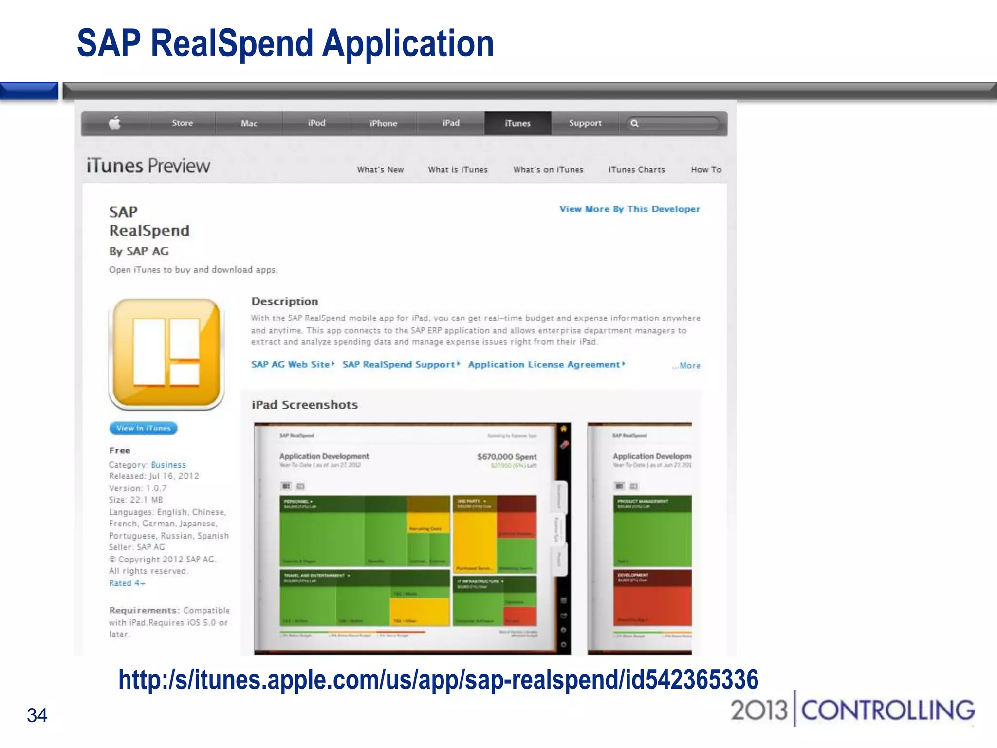SAP RealSpend Application

http:/s/itunes.apple.com/us/app/sap-realspend/id542365336
34

 
