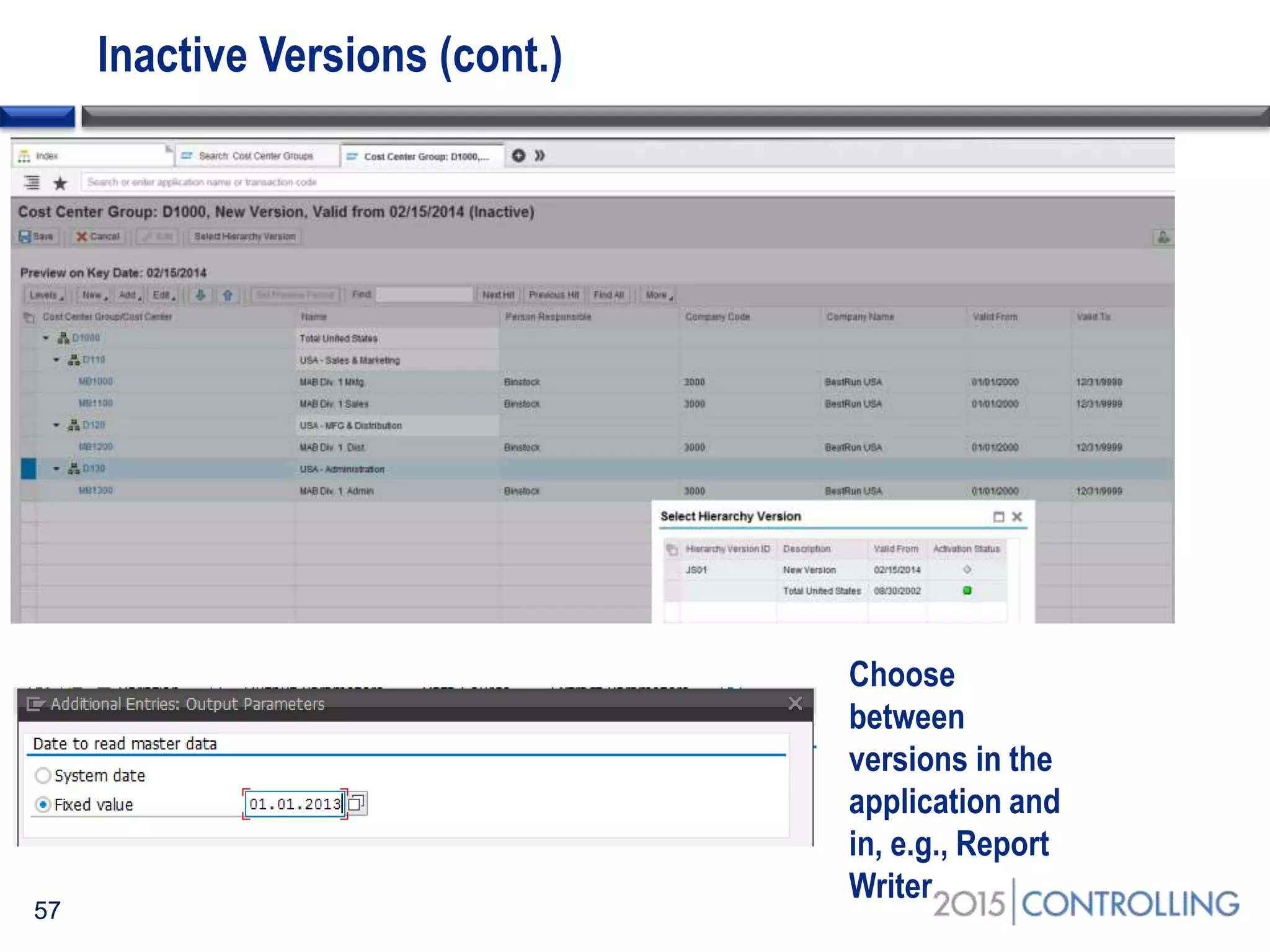 Inactive Versions (cont.)
57
Choose
between
versions in the
application and
in, e.g., Report
Writer
 