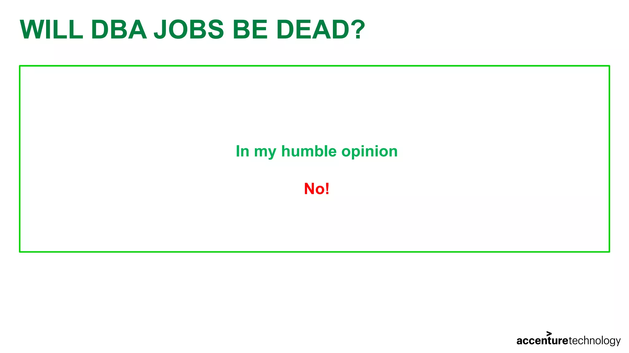 WILL DBA JOBS BE DEAD? In my humble opinion No! 