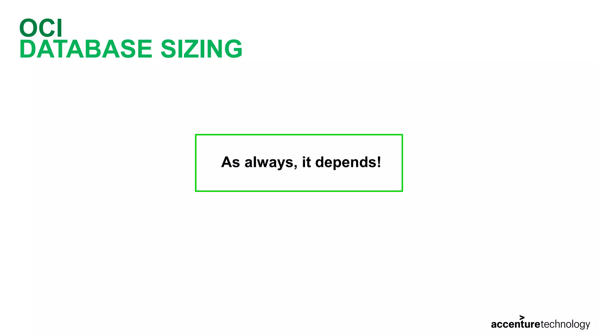 OCI DATABASE SIZING As always, it depends! 