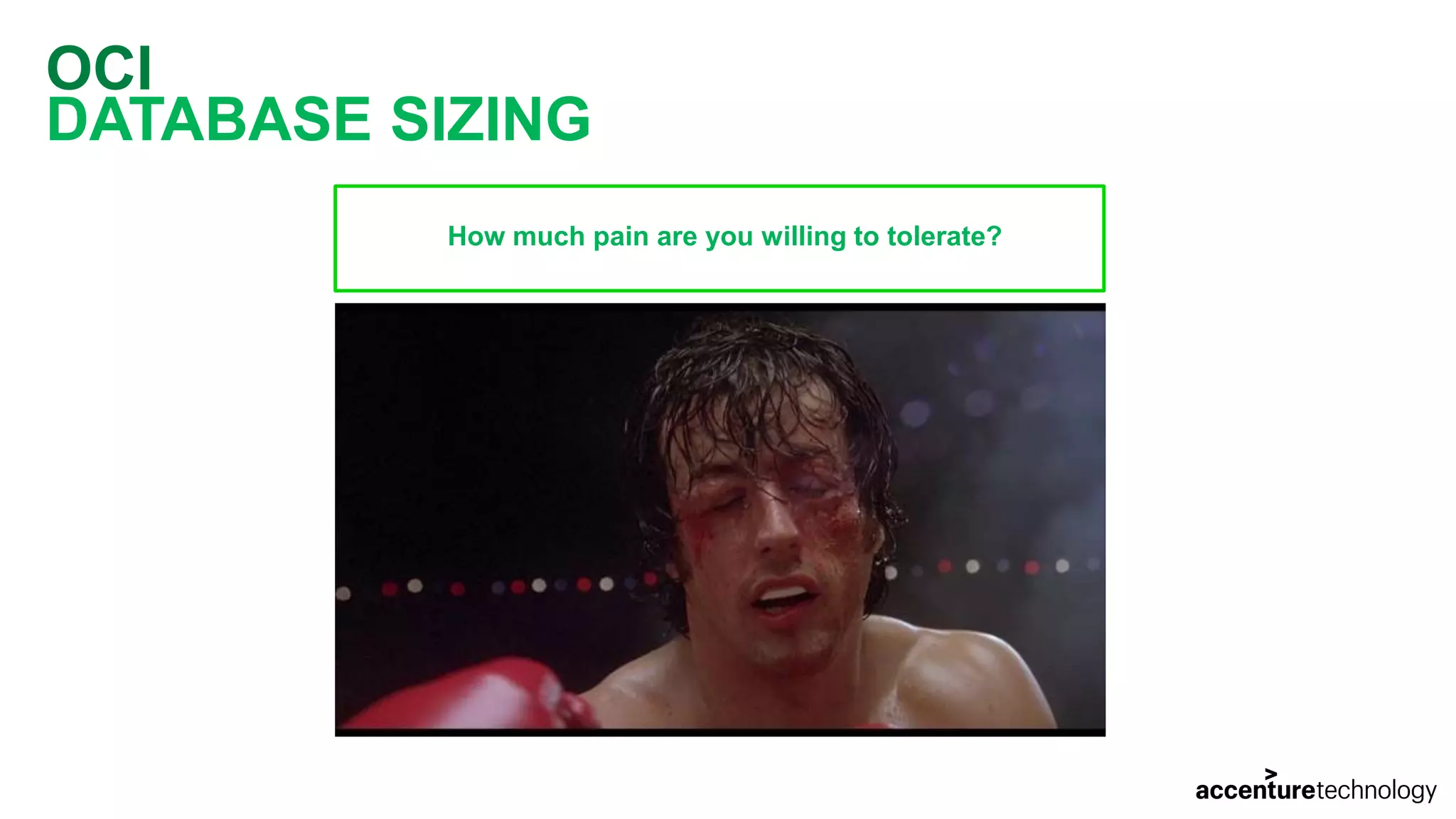 OCI DATABASE SIZING How much pain are you willing to tolerate? 