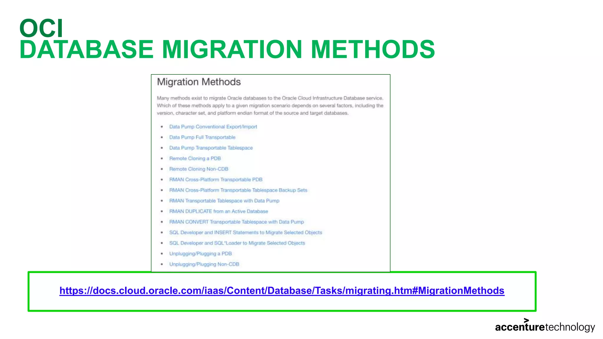 OCI DATABASE MIGRATION METHODS https://docs.cloud.oracle.com/iaas/Content/Database/Tasks/migrating.htm#MigrationMethods 