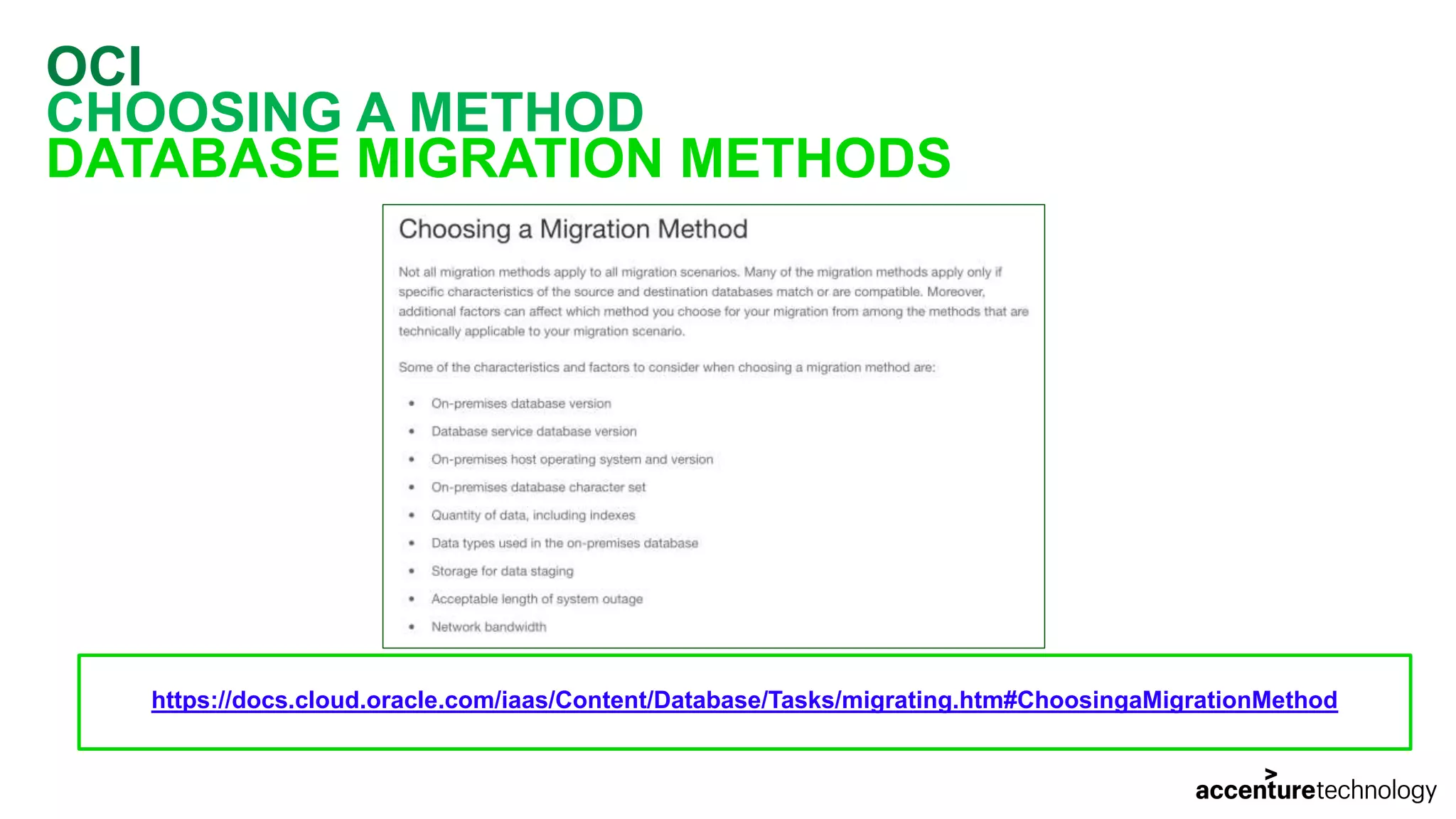 OCI CHOOSING A METHOD DATABASE MIGRATION METHODS https://docs.cloud.oracle.com/iaas/Content/Database/Tasks/migrating.htm#ChoosingaMigrationMethod 