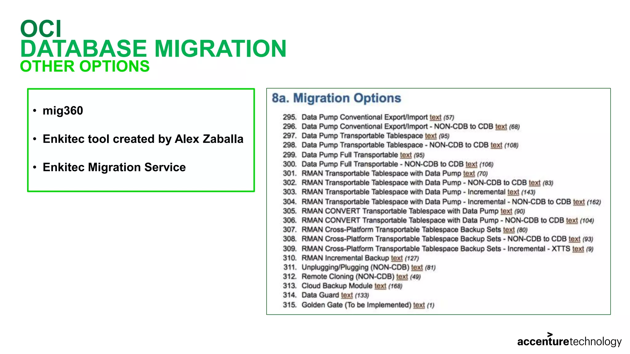 OCI DATABASE MIGRATION OTHER OPTIONS • mig360 • Enkitec tool created by Alex Zaballa • Enkitec Migration Service 