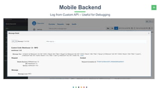 36Mobile Backend
Log from Custom API – Useful for Debugging
 
