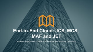 1
End-to-End Cloud: JCS, MCS,
MAF and JET
Andrejus Baranovskis, Oracle ACE Director, Red Samurai Consulting
 
