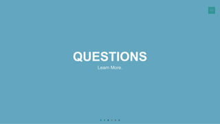 63
QUESTIONS
Learn More.
 
