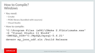 How to Compile? 
Windows 
• You need: 
– Cmake 
– PCRE library (bundled with sources) 
– Visual Studio 
• How to compile: ...
