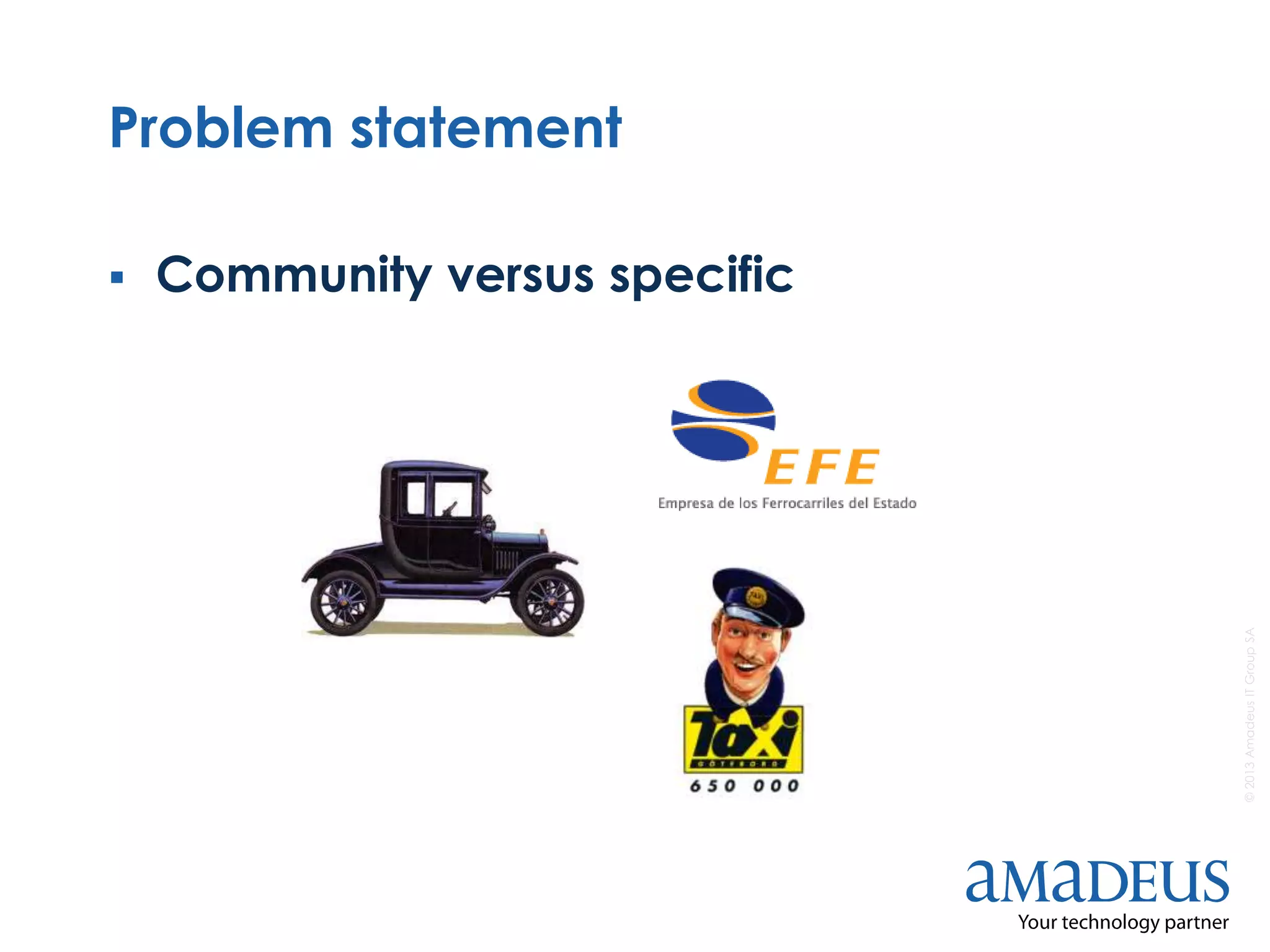 ©2013AmadeusITGroupSA
Problem statement
 Community versus specific
 
