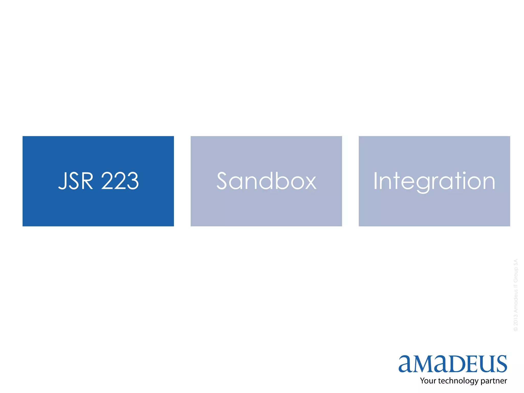 ©2013AmadeusITGroupSA
JSR 223 Sandbox Integration
 