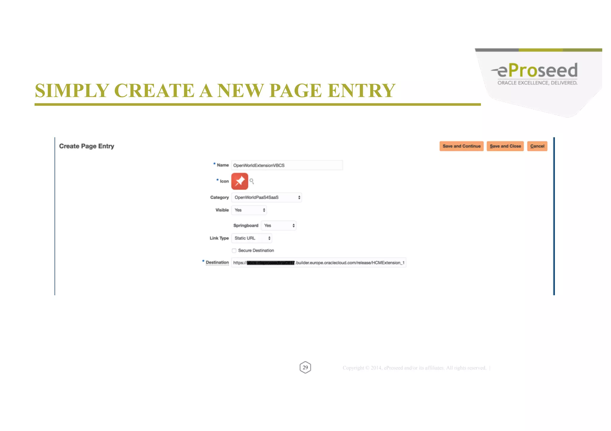 Copyright © 2014, eProseed and/or its affiliates. All rights reserved. | • Run the VBCS application from the springboard 31 AND USE IT 