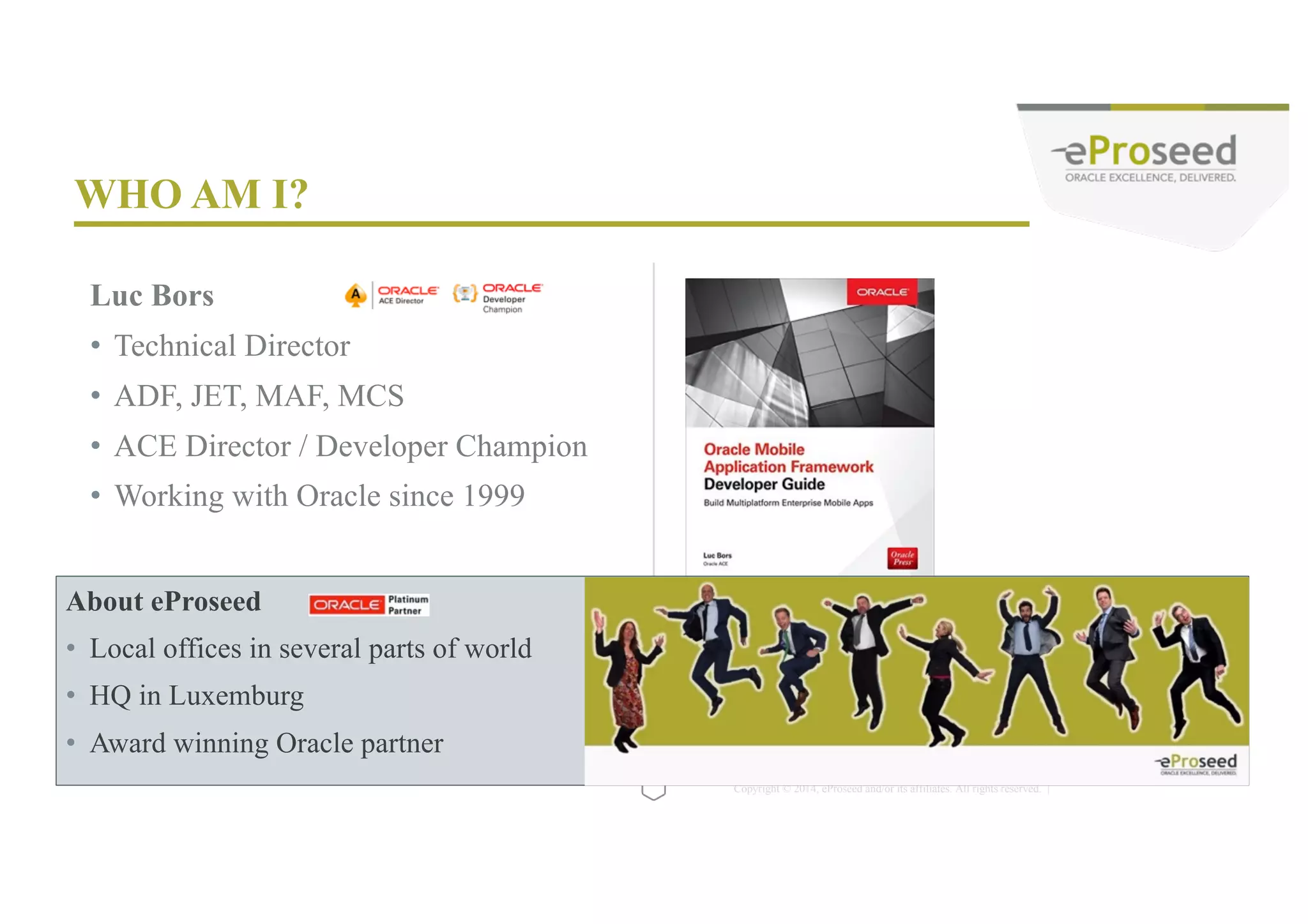 Copyright © 2014, eProseed and/or its affiliates. All rights reserved. | ORACLE VISUAL BUILDER CLOUD SERVICE 6 