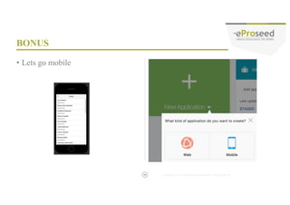 Copyright © 2014, eProseed and/or its affiliates. All rights reserved. |
HOW DOES IT WORK
42
 