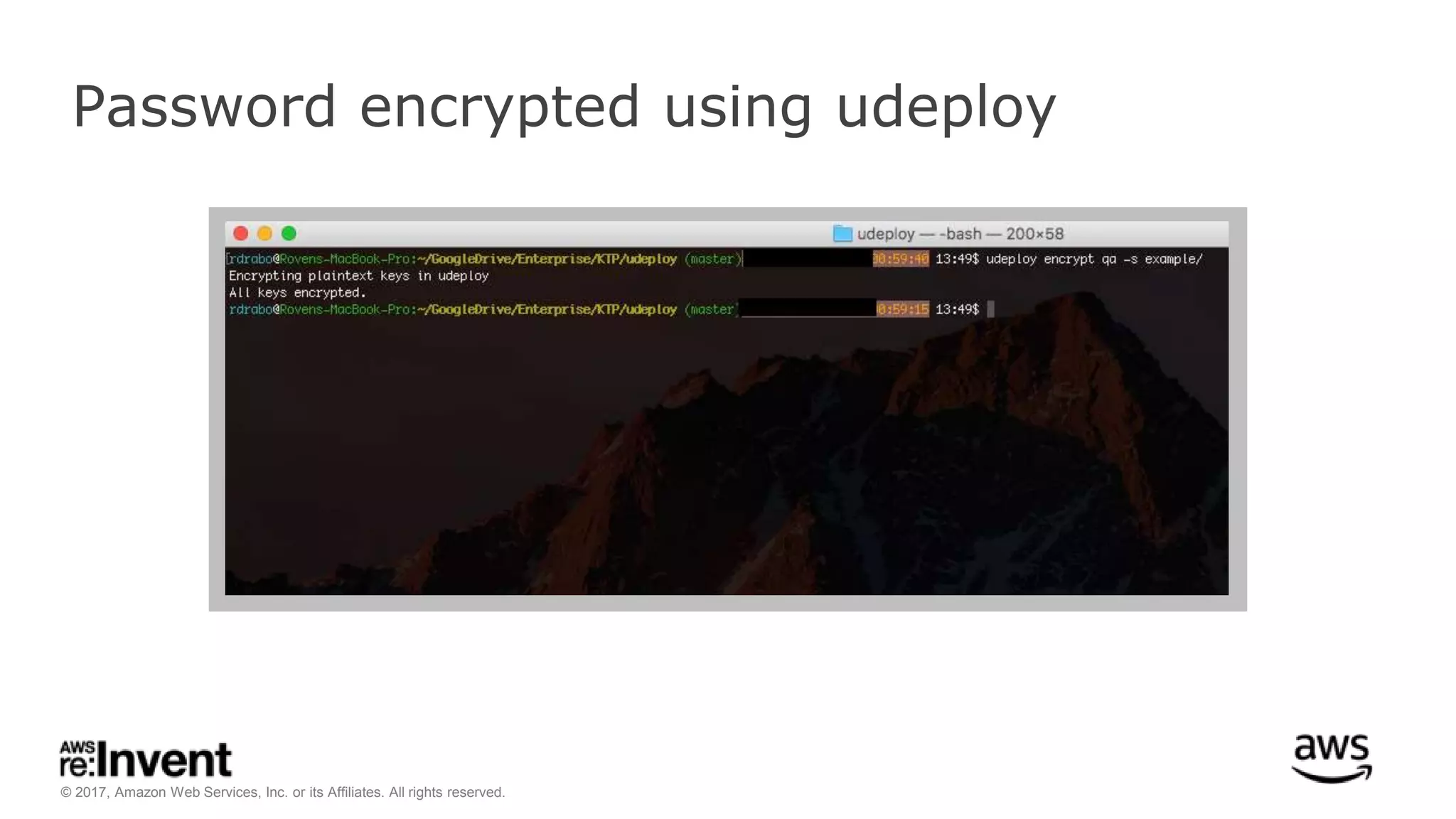 © 2017, Amazon Web Services, Inc. or its Affiliates. All rights reserved.
Password encrypted using udeploy
 