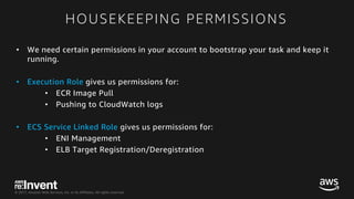 © 2017, Amazon Web Services, Inc. or its Affiliates. All rights reserved.
HOUSEKEEPING PERMISSIONS
• We need certain permi...