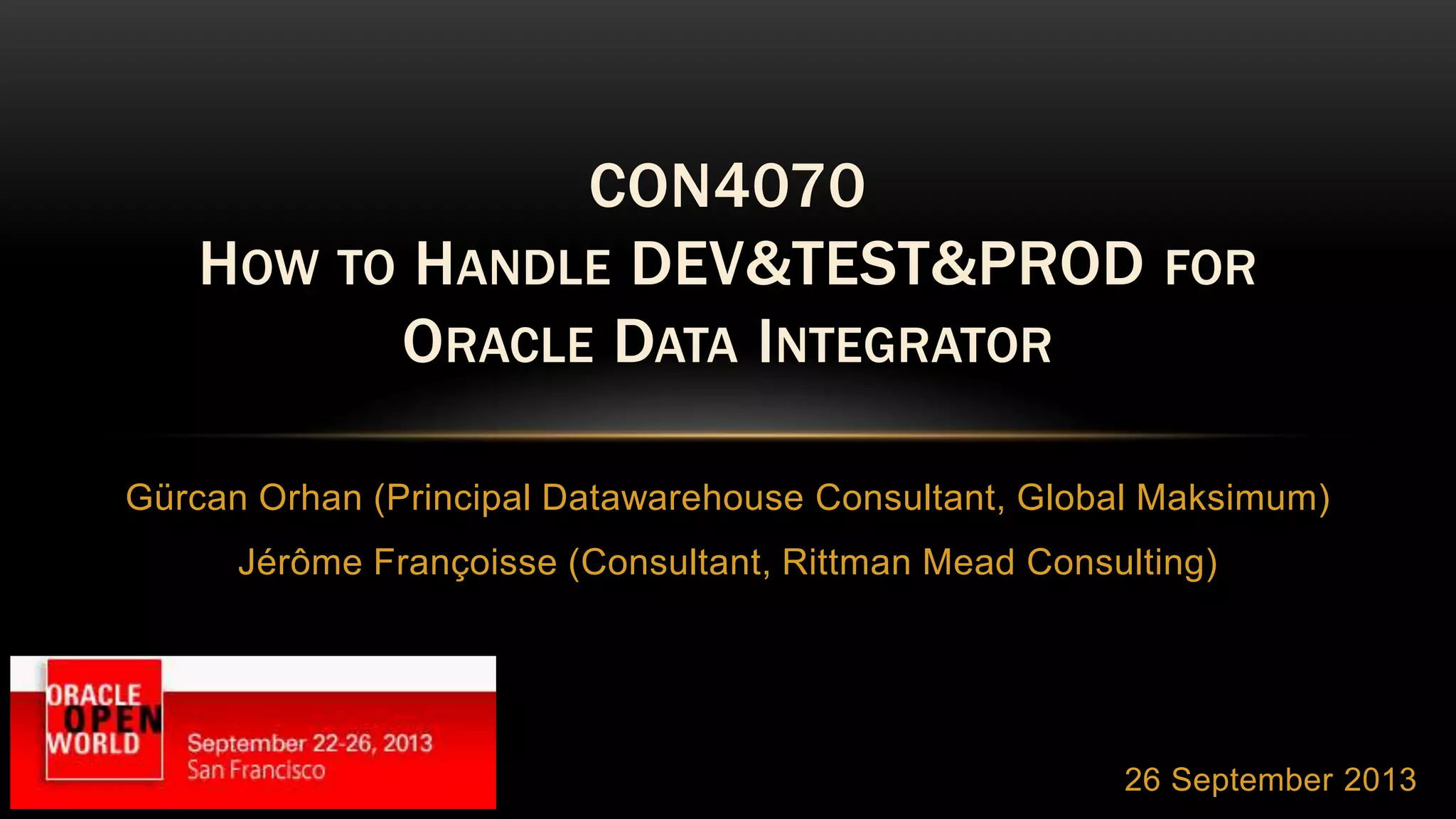 HOW TO HANDLE DEV & TEST & PROD IN THE
CLOUD FOR ORACLE DATA INTEGRATOR
Gürcan Orhan
Enterprise Data Warehouse Architect
Ekol Logistics - Turkey
18 May 2017
http://gurcanorhan.wordpress.com
gurcan_orhan
http://tr.linkedin.com/in/gurcanorhan
 