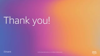 Thank you!
© 2019, Amazon Web Services, Inc. or its affiliates. All rights reserved.
 