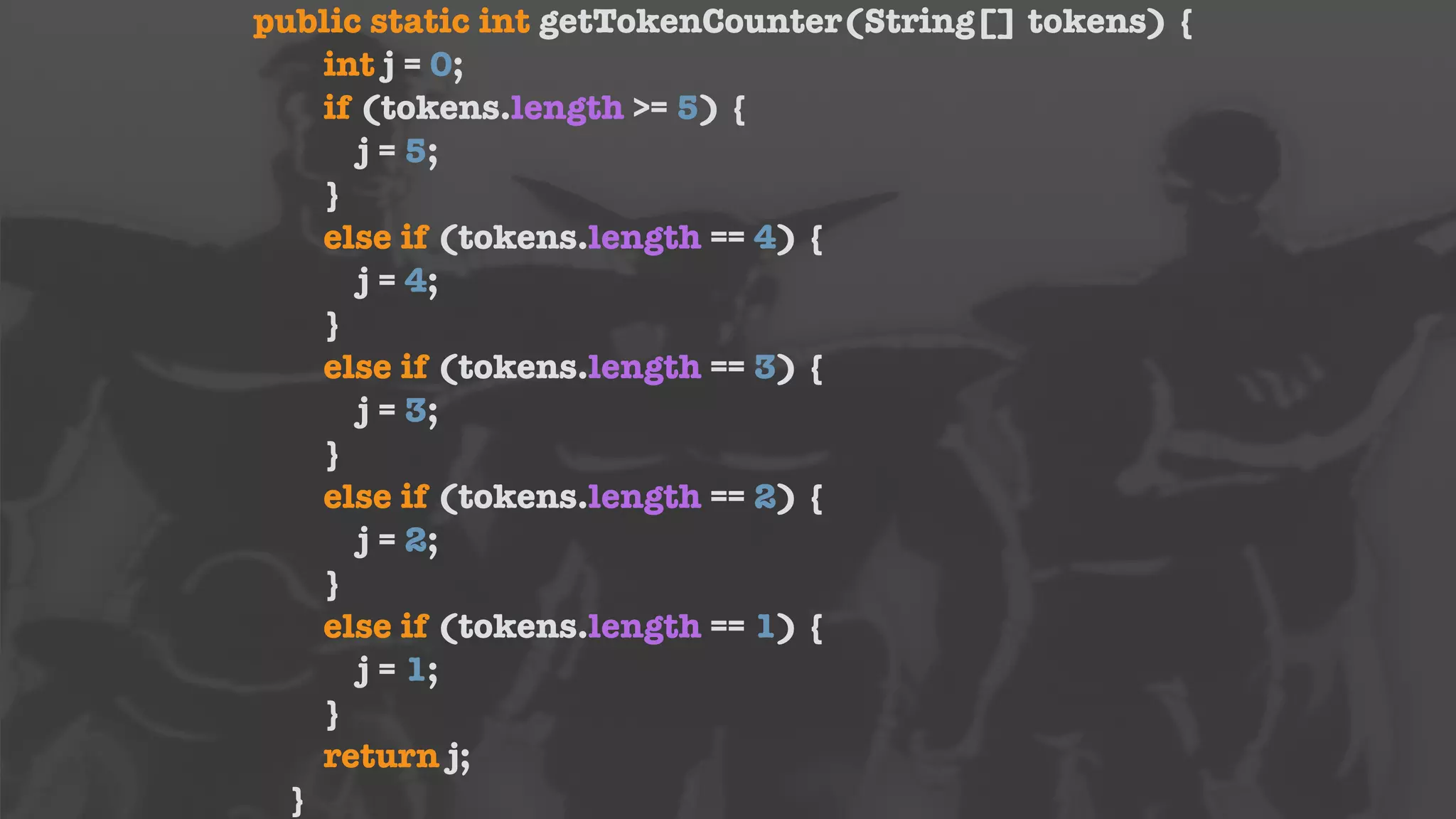 public static int getTokenCounter(String[] tokens) { 
int j = 0; 
if (tokens.length >= 5) { 
j = 5; 
} 
else if (tokens.length == 4) { 
j = 4; 
} 
else if (tokens.length == 3) { 
j = 3; 
} 
else if (tokens.length == 2) { 
j = 2; 
} 
else if (tokens.length == 1) { 
j = 1; 
} 
return j; 
} 
 