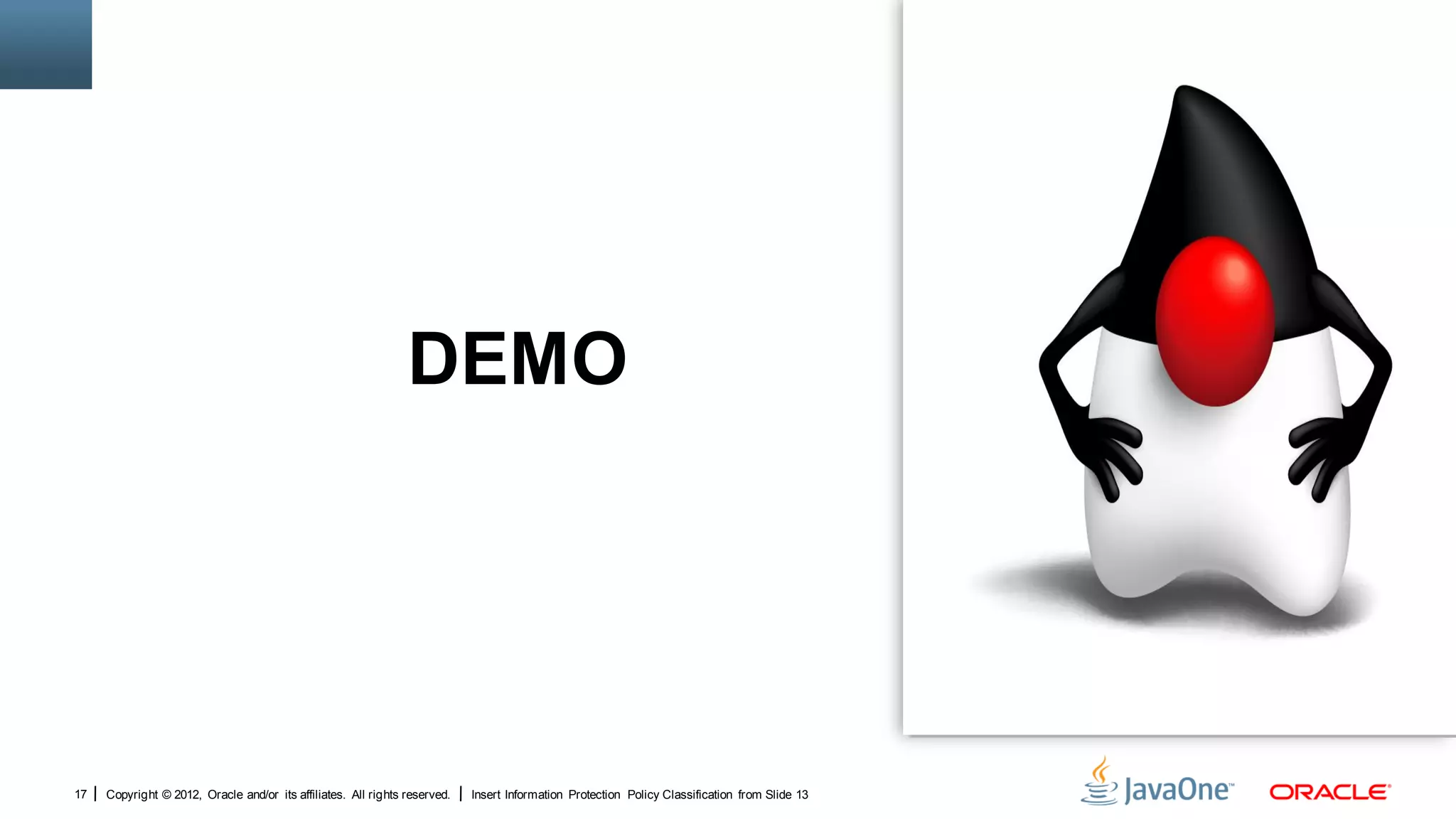 DEMO




17   Copyright © 2012, Oracle and/or its affiliates. All rights reserved.   Insert Information Protection Policy Classification from Slide 13
 