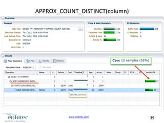 www.enkitec.com 
39 
APPROX_COUNT_DISTINCT(column) 
 