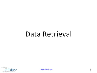 www.enkitec.com 
8 
Data 
Retrieval 
 