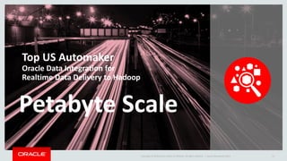 Copyright © 2014 Oracle and/or its affiliates. All rights reserved. | 
Oracle Data Integration –Powerful Big Data Solutions 
21 
Commodity Data Reservoir 
Leverage Oracle Data Integration with a wide array of databases or data warehouse appliances 
Support Hadoop distributions on commodity hardware 
Oracle Engineered Systems 
Deeply integrated with Oracle Big Data Appliance and Exadata 
Take advantage of Infinibandperformance, Oracle Big Data SQL, Columnar Compression, and all integrated Loader technologies 
Streaming Big Data 
Integrate realtimetransactional databases with streaming analytics 
Filter, join and transform data while it is in motion, make business decisions while data is in memory 
Oracle OpenWorld 2014 
 