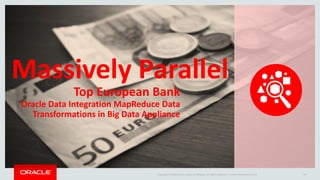 Copyright © 2014 Oracle and/or its affiliates. All rights reserved. | 24 
US Digital TV ProviderOracle Data Integration with Hadoop & Kafka 
100m Tx/Hr 
Oracle OpenWorld 2014 
 