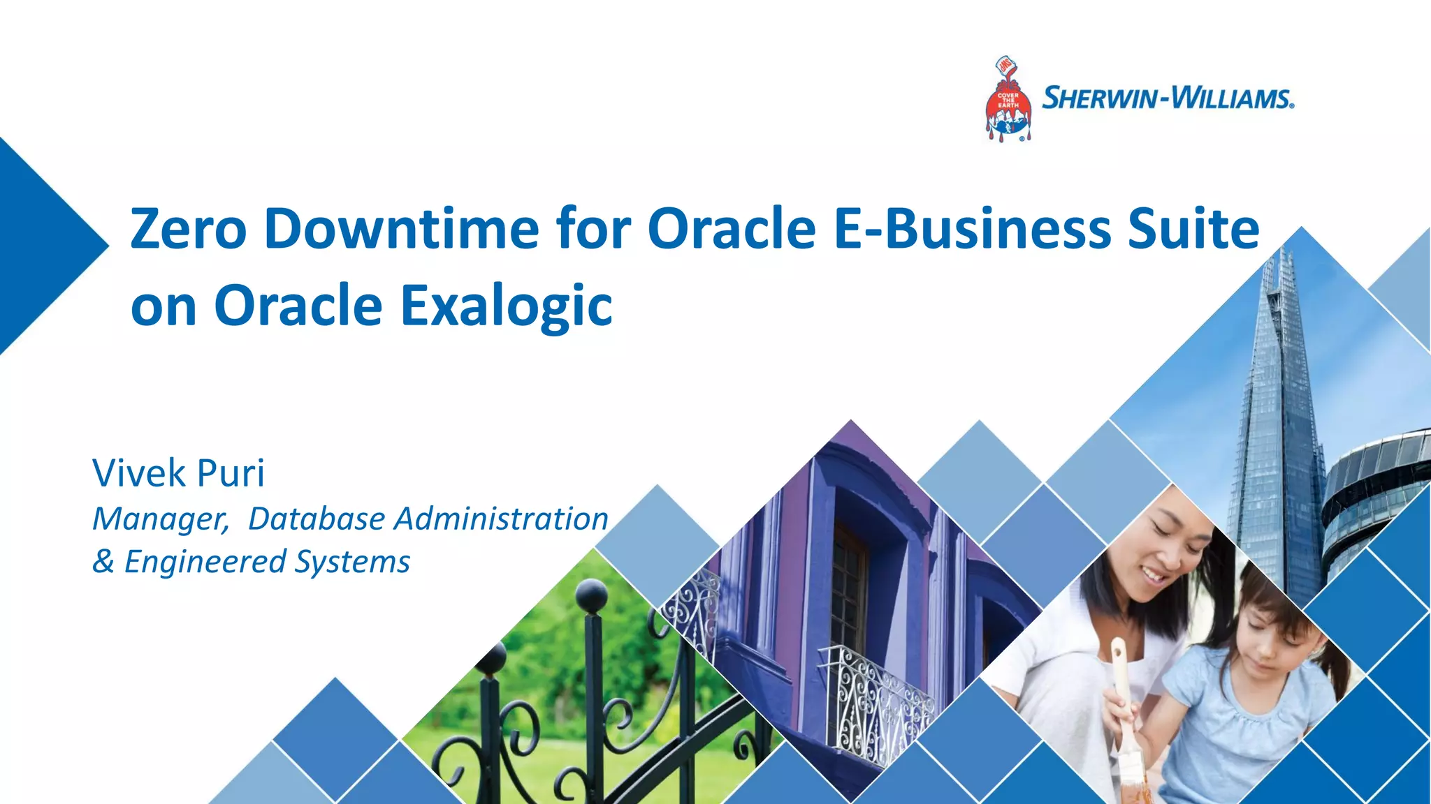 Vivek Puri 
Zero Downtime for Oracle E-Business Suite 
on Oracle Exalogic 
Manager, Database Administration 
& Engineered Systems  