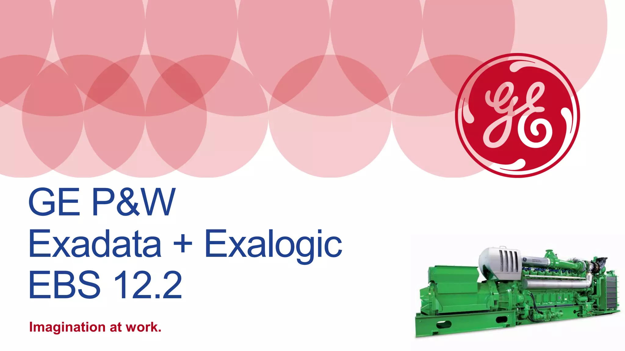 Imagination at work. 
GE P&W Exadata + Exalogic EBS 12.2  