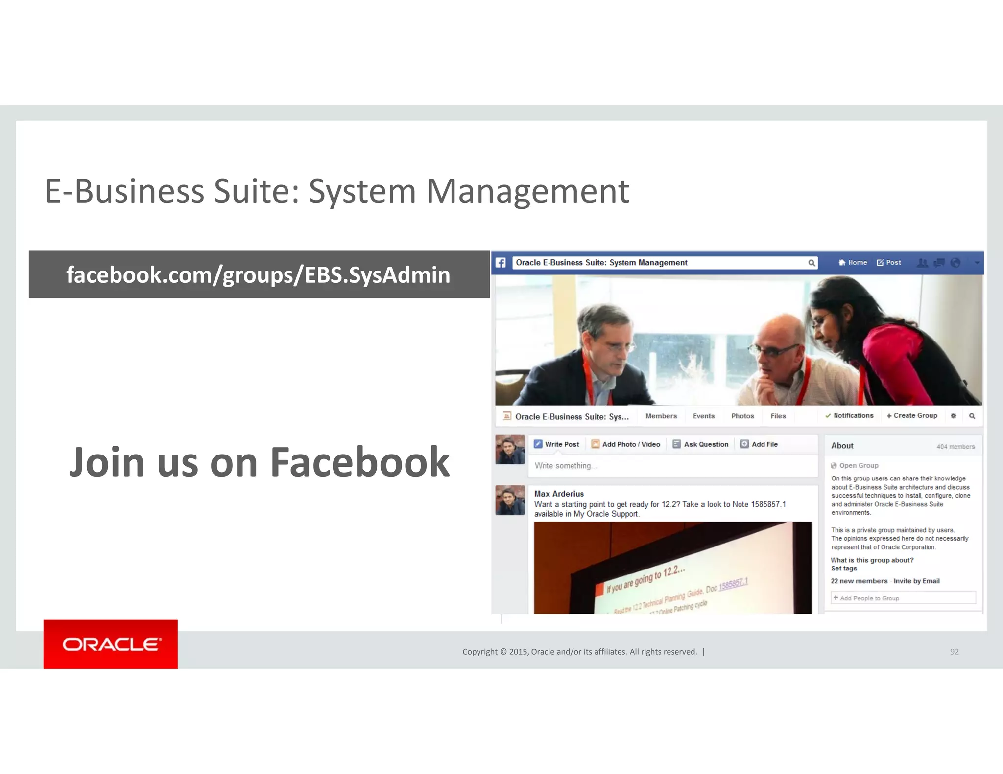 E‐Business Suite: System ManagementE Business Suite: System Management
facebook.com/groups/EBS.SysAdmin
Join us on Facebook
Copyright © 2015, Oracle and/or its affiliates. All rights reserved.  | 92
 
