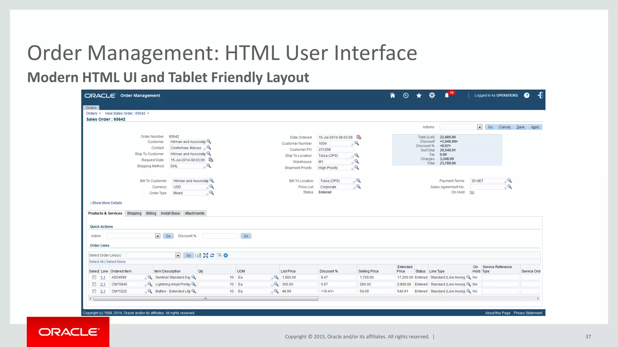 Copyright © 2015, Oracle and/or its affiliates. All rights reserved. | 37
Modern HTML UI and Tablet Friendly Layout
Order Management: HTML User Interface
 