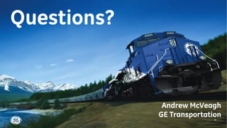 Questions?
30
Andrew McVeagh
GE Transportation
 