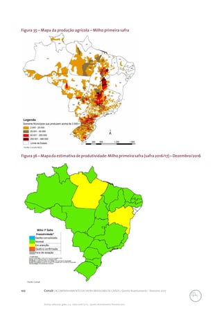 102 Conab | ACOMPANHAMENTO DA SAFRA BRASILEIRA DE GRÃOS | Quinto levantamento - fevereiro 2017
Acomp. safra bras. grãos, v. 4 - Safra 2016/17, n 5 - Quinto levantamento, fevereiro 2017
Figura 36 – Mapa da estimativa de produtividade:Milho primeira safra (safra 2016/17) – Dezembro/2016
Fonte: Conab
Fonte: Conab/IBGE.
Figura 35 – Mapa da produção agrícola – Milho primeira safra
 