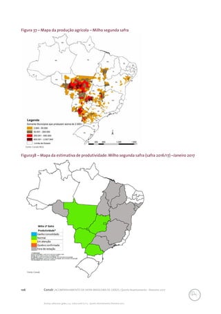 106 Conab | ACOMPANHAMENTO DA SAFRA BRASILEIRA DE GRÃOS | Quinto levantamento - fevereiro 2017
Acomp. safra bras. grãos, v. 4 - Safra 2016/17, n 5 - Quinto levantamento, fevereiro 2017
Figura 37 – Mapa da produção agrícola – Milho segunda safra
Fonte: Conab/IBGE.
Figura38 – Mapa da estimativa de produtividade: Milho segunda safra (safra 2016/17) –Janeiro 2017
Fonte: Conab
 