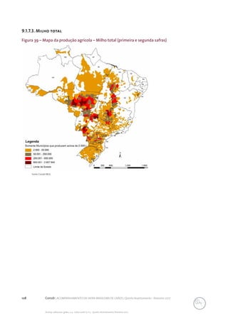 108 Conab | ACOMPANHAMENTO DA SAFRA BRASILEIRA DE GRÃOS | Quinto levantamento - fevereiro 2017
Acomp. safra bras. grãos, v. 4 - Safra 2016/17, n 5 - Quinto levantamento, fevereiro 2017
Figura 39 – Mapa da produção agrícola – Milho total (primeira e segunda safras)
Fonte: Conab/IBGE.
9.1.7.3. Milho total
 