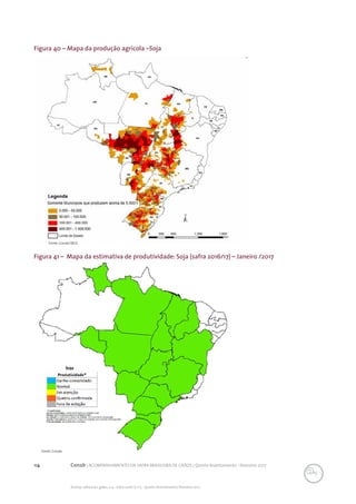114 Conab | ACOMPANHAMENTO DA SAFRA BRASILEIRA DE GRÃOS | Quinto levantamento - fevereiro 2017
Acomp. safra bras. grãos, v. 4 - Safra 2016/17, n 5 - Quinto levantamento, fevereiro 2017
Figura 40 – Mapa da produção agrícola –Soja
Fonte: Conab/IBGE.
Figura 41 – Mapa da estimativa de produtividade: Soja (safra 2016/17) – Janeiro /2017
Fonte: Conab.
 