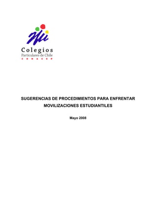 SUGERENCIAS DE PROCEDIMIENTOS PARA ENFRENTAR
        MOVILIZACIONES ESTUDIANTILES

                  Mayo 2008