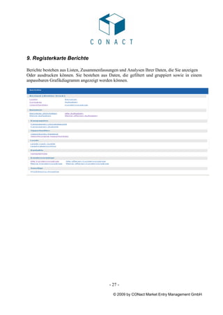 9. Registerkarte Berichte

Berichte bestehen aus Listen, Zusammenfassungen und Analysen Ihrer Daten, die Sie anzeigen
Oder...