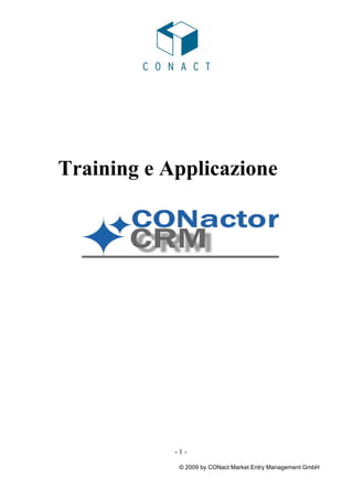 Training e Applicazione




            -1-

             © 2009 by CONact Market Entry Management GmbH
 