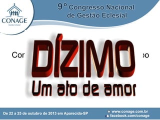 Com o dízimo equilibrado sobra tempo
para o mais importante:
Evangelizar.

 