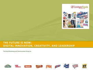 The Future is now:digital innovation, creativity, and leadership The Brand Marketing and Communication Group Inc. 