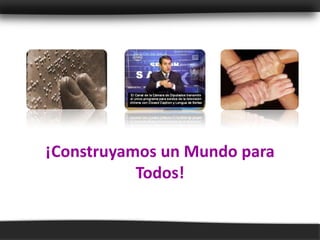 ¡Construyamos un Mundo para
           Todos!
 