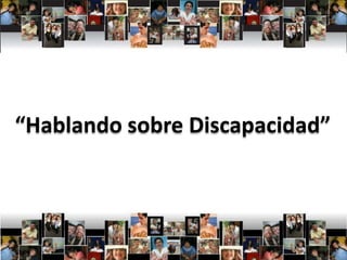 “Hablando sobre Discapacidad”
 