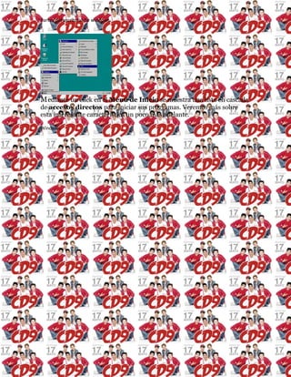 Partes del escritorio de windows
Mediante un click en el Menú de Inicio se muestra una lista en cascada
de accesos directos para iniciar sus programas. Veremos más sobre
esta interesante característica un poco más adelante.
Windows.
 