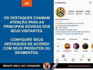 OS DESTAQUES CHAMAM
ATENÇÃO PARA AS
PRINCIPAIS DÚVIDAS DOS
SEUS VISITANTES.
CONFIGURE SEUS
DESTAQUES DE ACORDO
COM SEUS PRODUTOS OU
SEGMENTOS.
#4
 